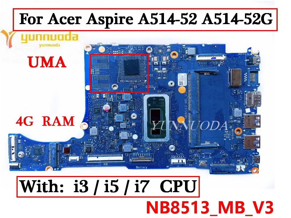 ̼ ƽ̾ A514-52 A514-52G Ʈ  S40-51 N19H2, i5 i7 CPU V2G GPU, 4GB RAM DDR4 100% ׽Ʈ Ϸ, NB8513_MB_V3